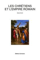 Couverture du livre « Les chrétiens et l'empire romain » de Marta Sordi aux éditions Certamen