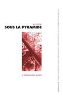 Couverture du livre « Sous la pyramide ; le problème des musées » de Francois Fressoz aux éditions Absente