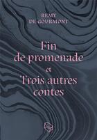 Couverture du livre « Fin de promenade et trois autres contes » de Remy De Gourmont aux éditions Les Lapidaires
