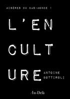 Couverture du livre « L'Enculture » de Antoine Bottiroli aux éditions Thebookedition.com