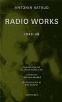 Couverture du livre « Radio works : 1946-48 » de Antonin Artaud aux éditions Diaphanes