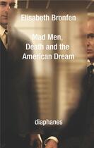 Couverture du livre « Mad Men, death and the american dream » de Bronfen Elisabeth aux éditions Diaphanes