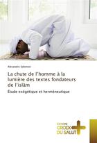 Couverture du livre « La chute de l'homme à la lumière des textes fondateurs de l'islam ; étude exégétique et herméneutique » de Alexandre Salomon aux éditions Croix Du Salut