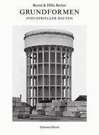 Couverture du livre « Bernd & hilla becher grundformen industrielle bauten /allemand » de Bernd Becher aux éditions Schirmer Mosel