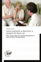 Couverture du livre « Soins palliatifs à domicile ; à propos de deux cas » de Sandrine Carrara aux éditions Presses Academiques Francophones