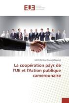 Couverture du livre « La cooperation pays de l'ue et l'action publique camerounaise » de Ngoube Ngoube E C. aux éditions Editions Universitaires Europeennes