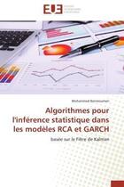 Couverture du livre « Algorithmes pour l'inference statistique dans les modeles rca et garch - basee sur le filtre de kalm » de Benmoumen Mohammed aux éditions Editions Universitaires Europeennes