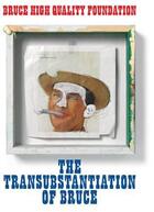 Couverture du livre « Bruce High quality foundation ; the transubstantiation of Bruce » de  aux éditions Snoeck