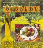 Couverture du livre « La Cuisine Mediterraneene Ou Les Vertus De L'Huile D'Olive » de Bruno Oger et Martine Marzouk aux éditions Saep