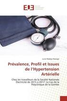 Couverture du livre « Prévalence, profil et issues de l'hypertension artérielle : chez les travailleurs de la société nationale électricité de 2015 à 2017 : le cas de la polyclinique de la Gombe » de Lucie Madiya Nsongo aux éditions Editions Universitaires Europeennes