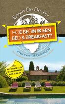 Couverture du livre « Hoe begin ik een bed and breakfast » de Erwin De Decker aux éditions Terra - Lannoo, Uitgeverij