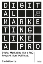 Couverture du livre « Digital marketing like a PRO ; Prepare. Run. Optimize » de Willaerts Clo aux éditions Terra - Lannoo, Uitgeverij