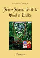 Couverture du livre « Sainte-Suzanne dévoile le Graal et Avallon » de Robert Christian Schmitte aux éditions Atramenta
