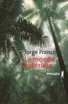 Couverture du livre « Le monde extérieur » de Jorge Franco aux éditions Metailie