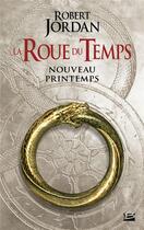 Couverture du livre « La roue du temps : nouveau printemps » de Robert Jordan aux éditions Bragelonne