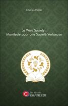Couverture du livre « La wise society : manifeste pour une société vertueuse » de Charles Hidier aux éditions Chapitre.com