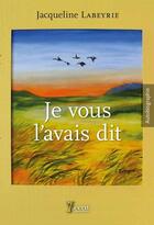 Couverture du livre « Je vous l'avais dit » de Jacqueline Labeyrie aux éditions 7 Ecrit