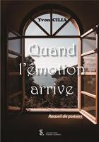 Couverture du livre « Quand l emotion arrive » de Cilia Yvon aux éditions Sydney Laurent