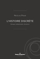 Couverture du livre « L'histoire discrète ; époque, castastrophe, révolution » de Nicolas Pique aux éditions Hermann