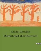 Couverture du livre « Die Wahrheit über Österreich » de Guido Zernatto aux éditions Culturea