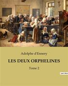 Couverture du livre « LES DEUX ORPHELINES : Tome 2 » de Adolphe D' Ennery aux éditions Culturea