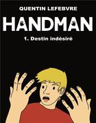 Couverture du livre « Handman t.1 ; destin indésiré » de Quentin Lefebvre aux éditions Quentin Lefebvre