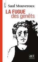 Couverture du livre « La fugue des genêts » de Saul Mouveroux aux éditions Act Editions