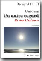 Couverture du livre « Univers. un autre regard » de Bernard Huet aux éditions Id France Loire
