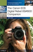 Couverture du livre « The Canon EOS Digital Rebel XSi/450D Companion » de Ben Long aux éditions O Reilly