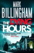 Couverture du livre « The dying hours » de Mark Billingham aux éditions Sphere