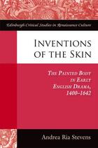 Couverture du livre « Inventions of the Skin: The Painted Body in Early English Drama » de Stevens Andrea aux éditions Edinburgh University Press