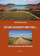 Couverture du livre « Ou me guident mes pas... - sur les chemins de l'herault - textes et chansons » de Baldellon/Jaccon aux éditions Lulu