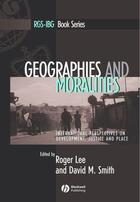 Couverture du livre « Geographies and Moralities » de Roger Lee et David M. Smith aux éditions Wiley-blackwell