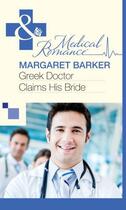 Couverture du livre « Greek Doctor Claims His Bride (Mills & Boon Medical) » de Margaret Barker aux éditions Mills & Boon Series