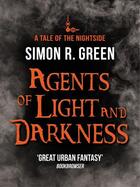 Couverture du livre « Agents of Light and Darkness » de Simon R. Green aux éditions Quercus Publishing Digital