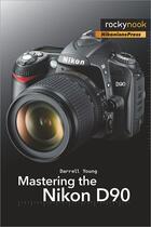 Couverture du livre « Mastering the Nikon D90 » de Darrell Young aux éditions Rocky Nook