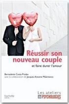 Couverture du livre « Réussir son nouveau couple et faire durer l'amour » de Bernadette Costa-Prades aux éditions Hachette Pratique