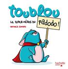Couverture du livre « Toublou le super héros du padodo ! » de Nathalie Jomard aux éditions Hachette Enfants