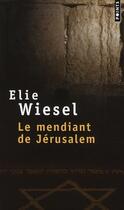 Couverture du livre « Le mendiant de Jérusalem » de Elie Wiesel aux éditions Points