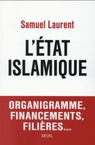 Couverture du livre « L'Etat islamique » de Samuel Laurent aux éditions Seuil