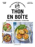 Couverture du livre « Thon en boîte : 35 recettes - 5 ingrédients - 3 étapes maxi » de Fabrice Veigas et Delphine Lebrun aux éditions Larousse