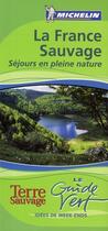 Couverture du livre « La France sauvage ; séjours en pleine nature » de Collectif Michelin aux éditions Michelin