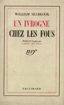 Couverture du livre « Un ivrogne chez les fous » de William Seabrook aux éditions Gallimard