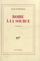 Couverture du livre « Boire a la source - confidences » de Jules Supervielle aux éditions Gallimard