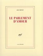 Couverture du livre « Le parlement d'amour - eloge de m. burattoni assis sur le tombeau de virgile et dessinant » de Jean Ristat aux éditions Gallimard