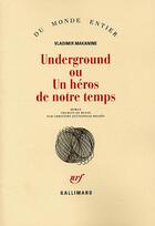 Couverture du livre « Underground ou un heros de notre temps » de Makanine Vladim aux éditions Gallimard