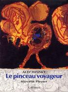 Couverture du livre « Alechinsky ; le pinceau voyageur » de Marcelin Pleynet aux éditions Gallimard