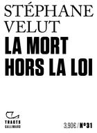 Couverture du livre « La mort hors la loi » de Stephane Velut aux éditions Gallimard