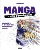 Couverture du livre « Manga cahier d'entrainement : apprendre à dessiner ses personnages manga » de Ali Amrabet aux éditions Hoebeke