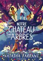 Couverture du livre « Notre château dans les arbres » de Natasha Farrant aux éditions Gallimard-jeunesse